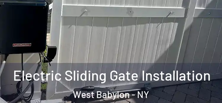  Electric Sliding Gate Installation West Babylon - NY