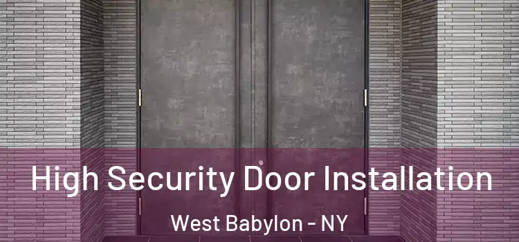  High Security Door Installation West Babylon - NY